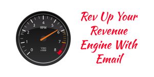 Rev Up Your Revenue Engine With Email