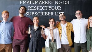 respect your email subscribers