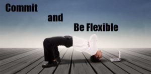 commit and be flexible
