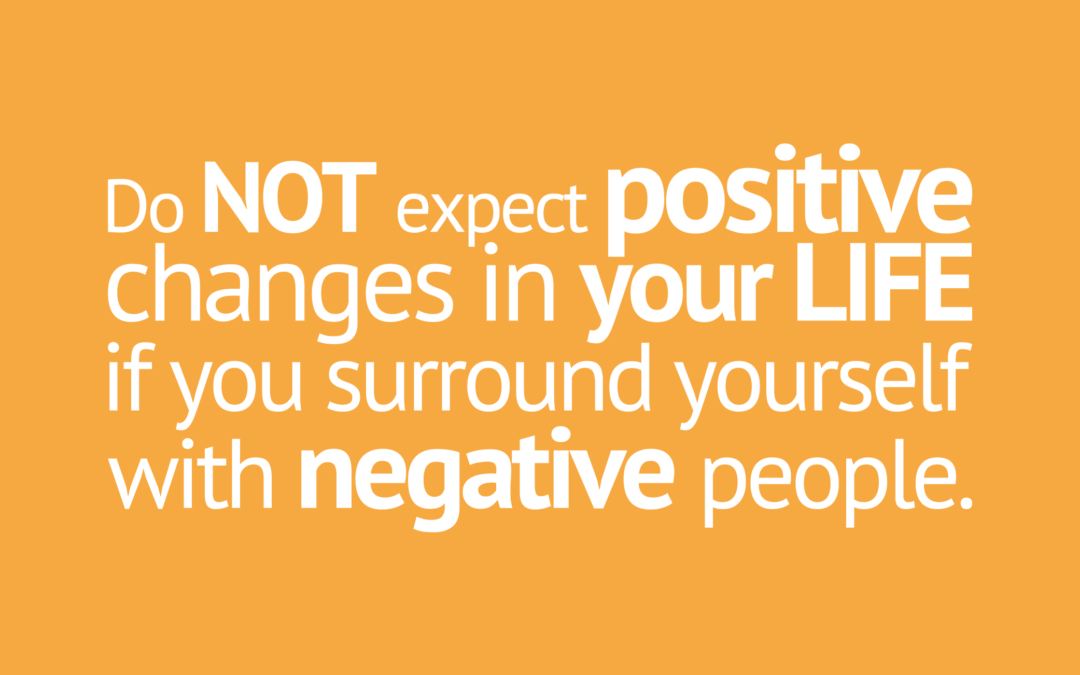 You Cannot Maintain a Positive Attitude Around Negative People