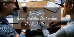 use your accountability partnership the right way