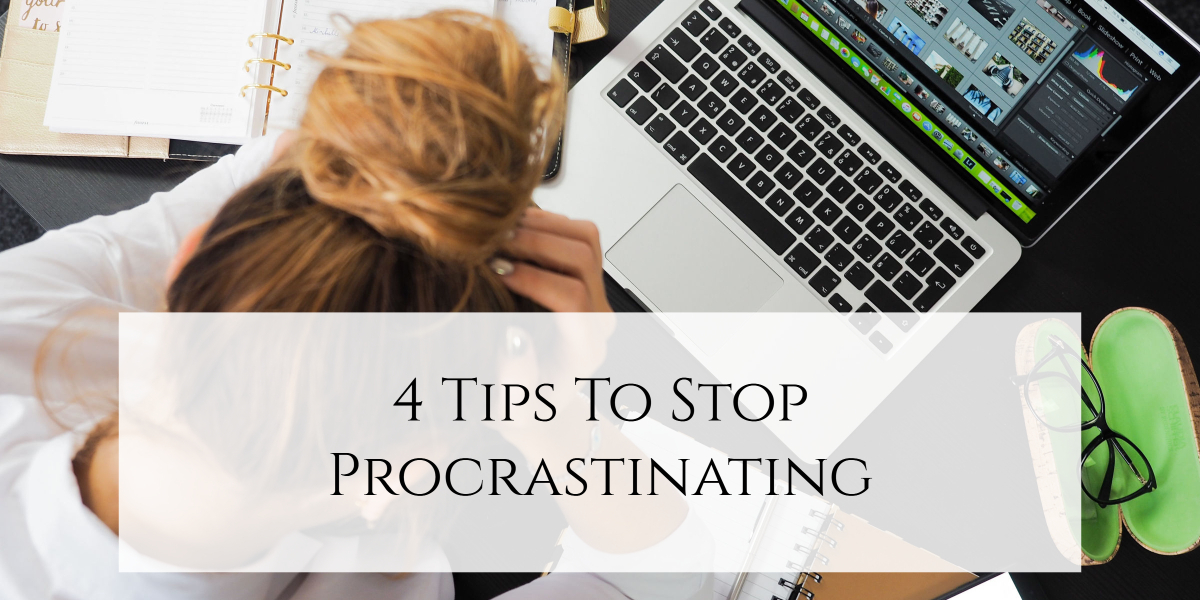 4 Tips To Stop Procrastinating