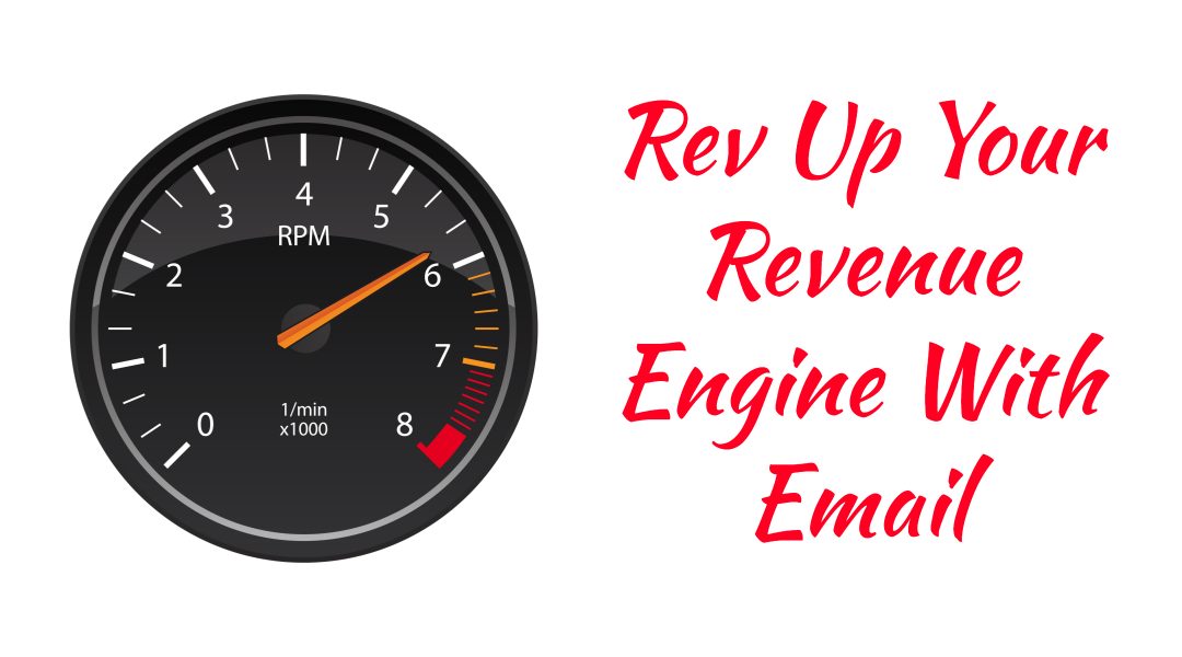 Rev Up Your Revenue Engine With Email Marketing